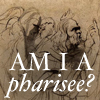 Am I a Pharisee